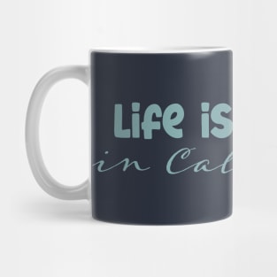 Life is Better In California Mug